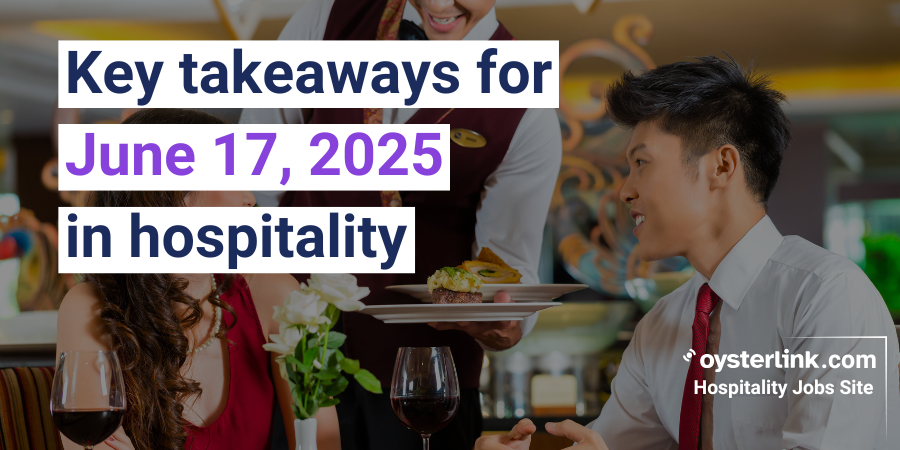 Today’s Hospitality Brief | June 17, 2025
